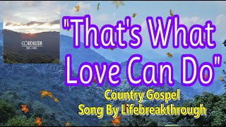 THAT'S WHAT LOVE CAN DO( Christian Music by #lifebreakthrough)