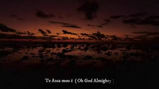 Cook Islands National Anthem. “Te Atua mou ē" ("God is Truth").