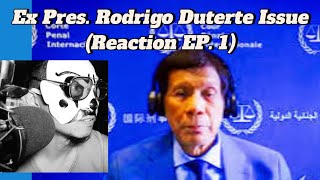 Ex Pres. Rodrigo Duterte Issue (Reaction EP.1)
