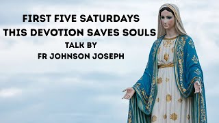 🙏🏼 FIVE FIRST SATURDAYS, THIS DEVOTION SAVES SOULS 🙏🏼❤️ TALK BY FR JOHNSON JOSEPH CRS
