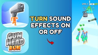 How to Turn Sound Effects and Music On or Off in Gun Head Run 2025?