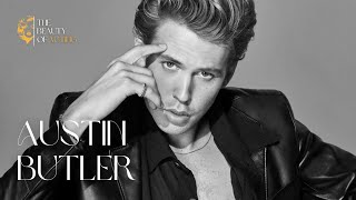 The Beauty of AUSTIN BUTLER