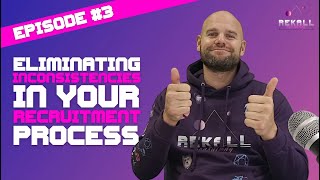 Eliminating Inconsistencies in your recruitment process - Recruitment Hacks (Ep #3)