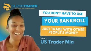 It's Comforting to Use Someone Else's Capital to Trade | SurgeTrader Testimonial | US Trader Mia