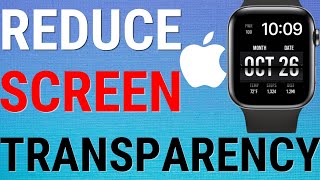 How To Reduce Transparency On The Apple Watch Series 10