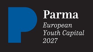 Parma Capitale Europea dei Giovani 2027
