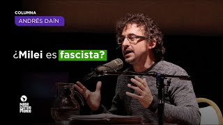 ¿Milei es fascista? - Columna de Andrés Daín