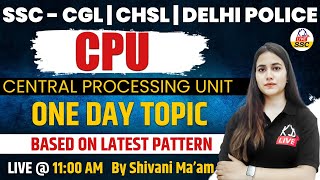 Computer | Central Processing Unit | For SSC CGL/CHSL/DELHI POLICE Exams By Shivani Mam @ssckdlive