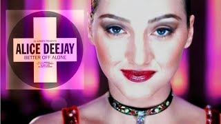 Alice Deejay - Better Off Alone (Remastered)
