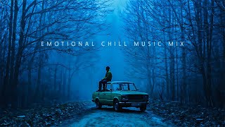 Emotional Chill Music Mix ~ Peaceful Chill Beats to Unwind and Refresh Your Spirit