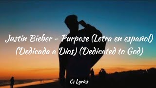 Justin Bieber - Purpose (Letra en español)(Dedicada a Dios) (Dedicated to God)