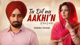 Tu Dil Nu Aakhi'n - Satinder Sartaaj New Song | New Punjabi Song | Latest Punjabi Song #sartaaj