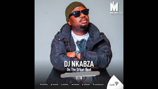 DJ Nkabza - METRO FM mix 10 (Afrohouse & Afrotech) URBAN BEAT