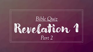 Bible Quiz For Fun | Revelation 1 - Part 2