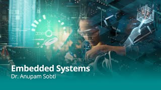 What are Embedded Systems | Dr. Anupam Sobti