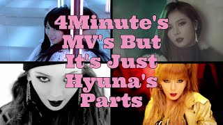 4Minute's MVs But It's Just HyunA's Parts
