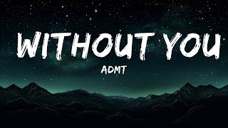 [1 Hour] ADMT - Without You (Lyrics)  | Morning Lyrics Music