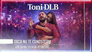 Toni DLB ❌ Daca nu te cunosteam ❌ LIVE MIX DE PETRECERE 2026
