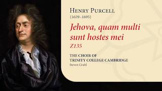 H. Purcell - Jehova, quam multi sunt hostes mei Z.135 | The Choir of Trinity College Cambridge