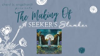The Making of A SEEKER'S SLUMBER