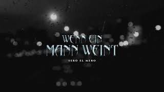 Sero El Mero - Wenn ein Mann weint (OFFICIAL)