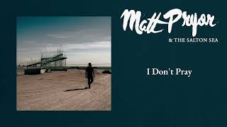 Matt Pryor "I Don't Pray"