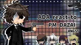ADA react to Dazai Osamu/Bungo Stray Dogs/ANGST/АДА реагирует на Дазая/Part 2