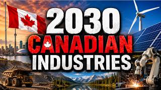 Canada's Biggest Industries in 2030: The Future of the Canadian Economy
