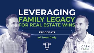 Leveraging Family Legacy for Real Estate Wins - Ep.23