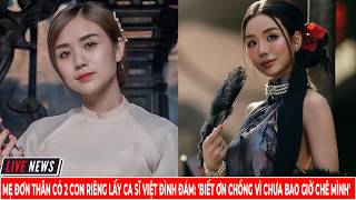 Single Mother with Two Children Marries Famous Vietnamese Singer: 'Grateful to My Husband for Nev...