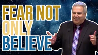 Fear Not, Only Believe! - Jerry Valenti | Sermon