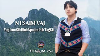 Ntsaim Vaj - Yom Lam Sib Hlub Npaum Peb TagKis ( Yuav Tawm Sai Sai )