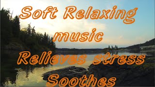 Soft Relaxing music, Relieves stress, Soothes