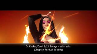 DJ Khaled Cardi B 21 Savage "Wish Wish" Bootleg Remix (Chopstix)