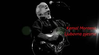 Kemal Monteno - Ljubavna pjesma (sa tekstom)