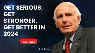 Get Serious Get Stronger Get Better in 2024  Jim Rohn New Year Motivation Speech