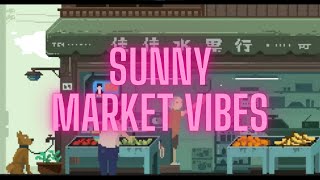 ☀️ Sunny Market Vibes: Lo-fi Chill Mix for Relaxation & Focus