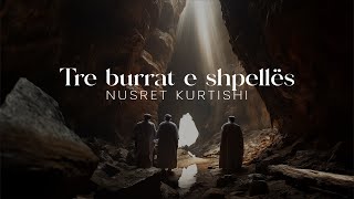 Nusret Kurtishi - Tre burrat e shpellës