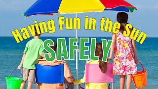 Having Fun In The Sun Safely