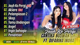 Difarina Indra Adella Ft. Cantika Nuswantoro - JAUH KO PERGI - AKSARA || FULL ALBUM DANGDUT KOPLO