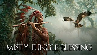 Misty Jungle Blessing 🌿 Native American Flute Music with Eagle Spirit for Deep Calm & Focus