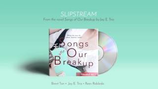 Slipstream (from the novel Songs of Our Breakup by Jay E. Tria)