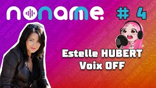 [NO NAME #4] Estelle HUBERT Voix Off : Passion & Indépendance 👄