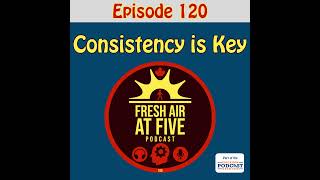 Consistency is Key - FAAF 120