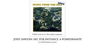 Say, for Instance, a Pomegranate by Josh Lawson | Disklavier piano