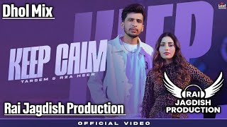 Keep Calm Dhol Mix Tarsem Ft Rai Jagdish Production New Punjabi Song Dhol Mix 2026