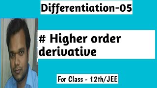 Higher order derivatives || Class-12th/JEE