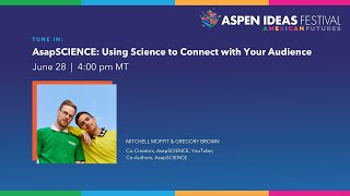 AsapSCIENCE: Using Science to Connect with Your Audience (Aspen Ideas Festival Live Breakout)