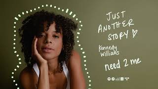 Kennedy Williams - Need 2 Me [Official Audio]