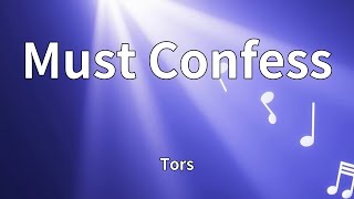 Tors - Must Confess (Lyrics)
